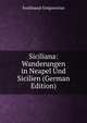 Siciliana: Wanderungen in Neapel Und Sicilien (German Edition), Ferdinando Gregorovius 