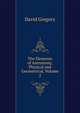 The Elements of Astronomy, Physical and Geometrical, Volume 2, David Gregory 