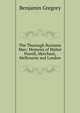 The Thorough Business Man: Memoirs of Walter Powell, Merchant, Melbourne and London, Benjamin Gregory 