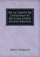 De La Liberte De Conscience Et De Culte A Haiti (French Edition), Henri Gregoire 