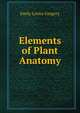 Elements of Plant Anatomy, Emily Lovira Gregory 