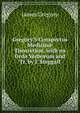 Gregory'S Conspectus Medicin? Theoretic?, with an Ordo Verborum and Tr. by J. Steggall, James Gregory 