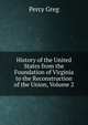 History of the United States from the Foundation of Virginia to the Reconstruction of the Union, Volume 2, Percy Greg 