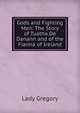 Gods and Fighting Men: The Story of Tuatha De Danann and of the Fianna of Ireland, Lady 