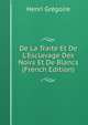 De La Traite Et De L'Esclavage Des Noirs Et De Blancs (French Edition), Henri Gregoire 