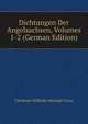 Dichtungen Der Angelsachsen, Volumes 1-2 (German Edition), Christian Wilhelm Michael Grein 