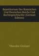 Repetitorium Der Romischen Und Deutschen Reichs Und Rechtsgeschischte (German Edition), Theodor Greiner 