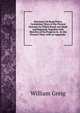 Strictures On Road Police, Containing Views of the Present Systems, by Which Roads Are Made and Repaired, Together with Sketches of Its Progress in . to the Present Time, with an Appendix ., William Greig 