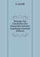 Beitrage Zur Geschichte Der Deutschen Schulen Augsburgs (German Edition), L Greiff 