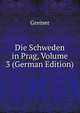Die Schweden in Prag, Volume 3 (German Edition), Greiner 