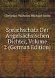 Sprachschatz Der Angelsachsischen Dichter, Volume 2 (German Edition), Christian Wilhelm Michael Grein 
