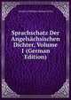 Sprachschatz Der Angelsachsischen Dichter, Volume 1 (German Edition), Christian Wilhelm Michael Grein 