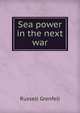 Sea power in the next war, Russell Grenfell 