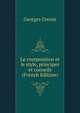 Le composition et le style, principes et conseils (French Edition), Georges Grente 
