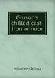 Gruson's chilled cast-iron armour, Julius von Schutz 