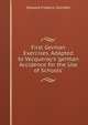 First German Exercises, Adapted to Vecqueray's 'german Accidence for the Use of Schools'., Edward Frederic Grenfell 