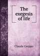 The exegesis of life, Claude Greppo 