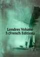 Londres Volume 3 (French Edition), 