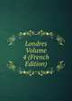 Londres Volume 4 (French Edition), 