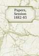 Papers, Session 1882-83, 