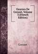 Oeuvres De Gresset, Volume 3 (French Edition), Gresset 