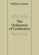 The Ordinance of Confession, William Gresley 