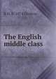 The English middle class, R H. b. 1874 Gretton 