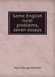 Some English rural problems, seven essays, Mary Sturge Gretton 