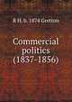 Commercial politics (1837-1856), R H. b. 1874 Gretton 