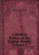 A Modern History of the English People, Volume 1, Richard Henry Gretton 