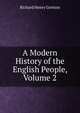 A Modern History of the English People, Volume 2, Richard Henry Gretton 