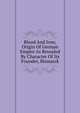 Blood And Iron; Origin Of German Empire As Revealed By Character Of Its Founder, Bismarck, 
