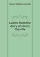 Leaves from the diary of Henry Greville, Henry William Greville 