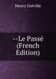 --Le Passe (French Edition), Henry Greville 