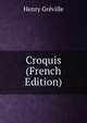 Croquis (French Edition), Henry Greville 