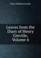 Leaves from the Diary of Henry Greville, Volume 4, Henry William Greville 
