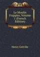 Le Moulin Frappier, Volume 1 (French Edition), Henry Greville 
