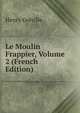 Le Moulin Frappier, Volume 2 (French Edition), Henry Greville 