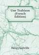 Une Trahison (French Edition), Henry Greville 