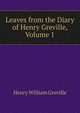 Leaves from the Diary of Henry Greville, Volume 1, Henry William Greville 