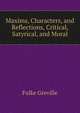 Maxims, Characters, and Reflections, Critical, Satyrical, and Moral, Fulke Greville 