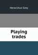 Playing trades, Heraclitus Grey 