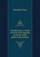Windlestraw: a book of verse with legends in rhyme of the plants and animals, Pamela Grey 