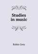 Studies in music, Robin Grey 