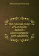 The colonial policy of Lord John Russell's administration; with additions, Henry George Grey Grey 