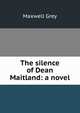 The silence of Dean Maitland: a novel, Maxwell Grey 