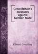 Great Britain's measures against German trade, Edward Grey Grey 