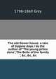 The old Dower house: a tale of bygone days / by the author of "The young prima dona", The Belle of the family", &c, &c, &c, 1798-1869 Grey 