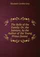The Belle of the Family: Or, the Jointure, by the Author of 'the Young Prima Donna'., Elizabeth Caroline Grey 