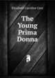 The Young Prima Donna, Elizabeth Caroline Grey 